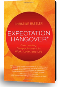 Expectation Hangover: Free Yourself from Your Past, Change Your Present and Get What You Really Want