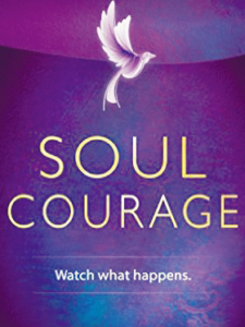 Soul Courage, Watch what happens. By Tara-Jenelle Walsch