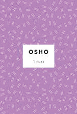 Trust, Living Spontaneously and Embracing Life