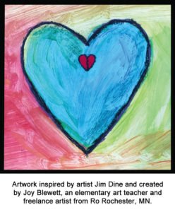 Artwork inspired by artist Jim Dine and created by Joy Blewett, an elementary art teacher and freelance artist from Rochester, MN.
